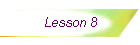 Lesson 8
